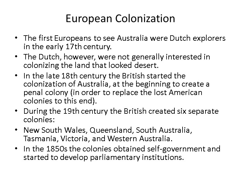 European Colonization The first Europeans to see Australia were Dutch explorers in the early